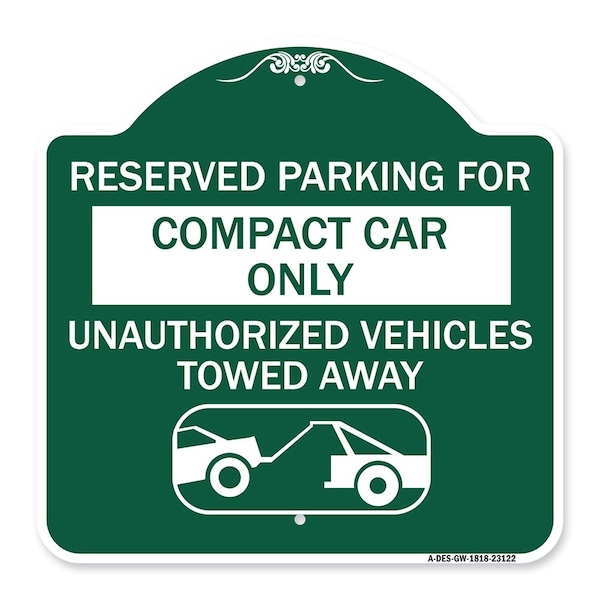 Reserved Parking for Compact Car Unauthorized Vehicles Towed Away Alum, 18" x 18", GW-1818-23122
